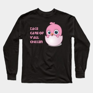 take care of yall chicken Long Sleeve T-Shirt